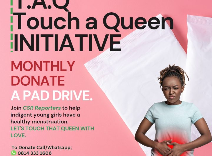 CSR Reporters Set To Lift 20, 000 Indigent Young Girls with ‘Touch A Queen Initiative’