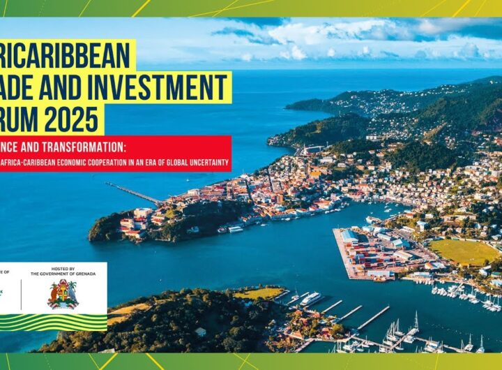 Global Africa Commission Proposed as the fourth AfriCaribbean Trade and Investment Forum (ACTIF2025) Opens in Grenada