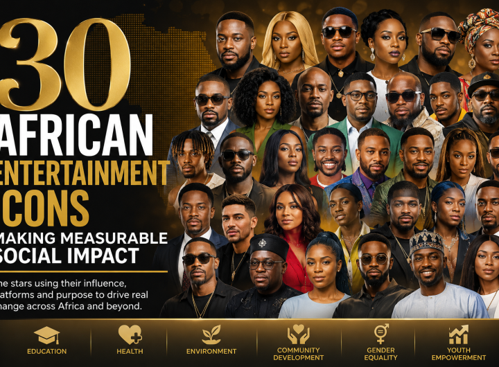 30 African entertainment icons using influence, philanthropy, and advocacy to drive measurable social impact across health, education, youth, and climate.